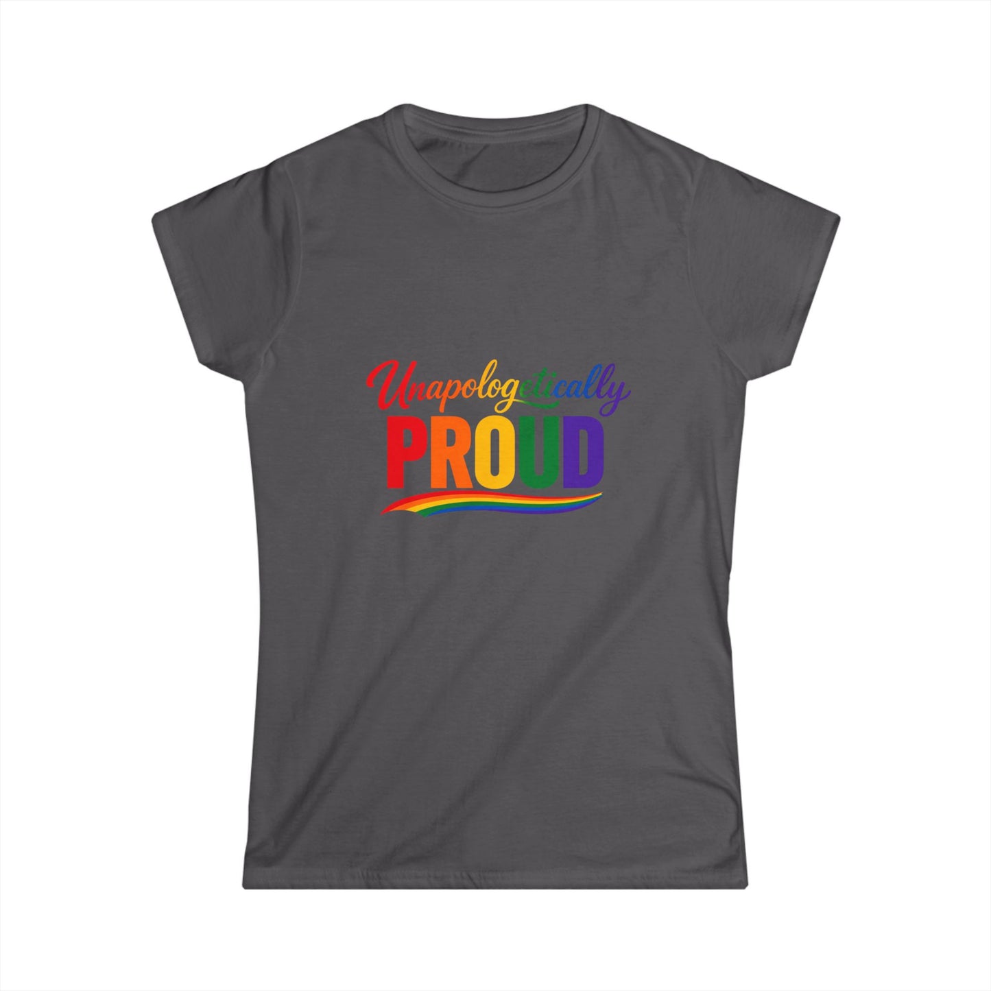 "Unapologetically PROUD" Women's T-shirt