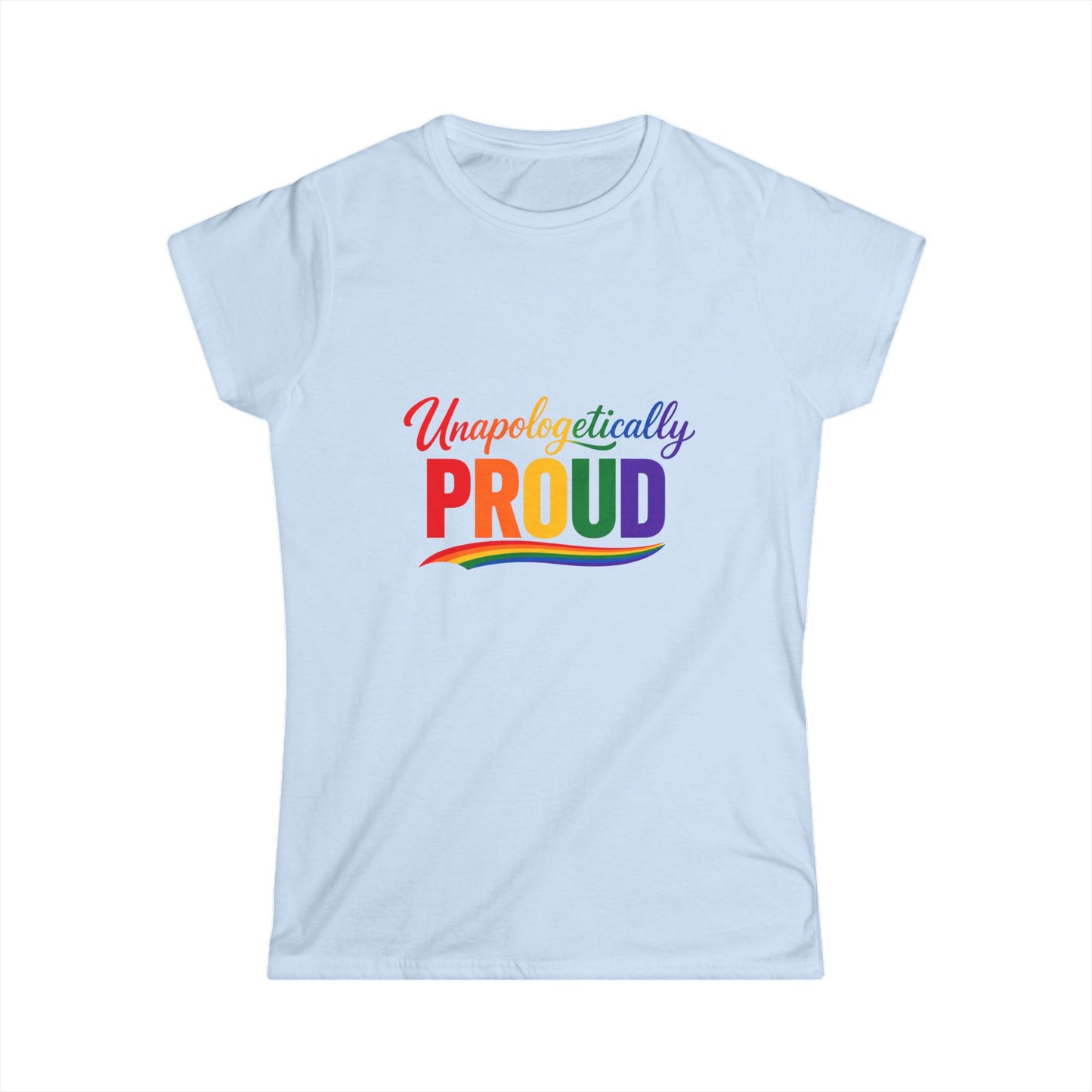 "Unapologetically PROUD" Women's T-shirt