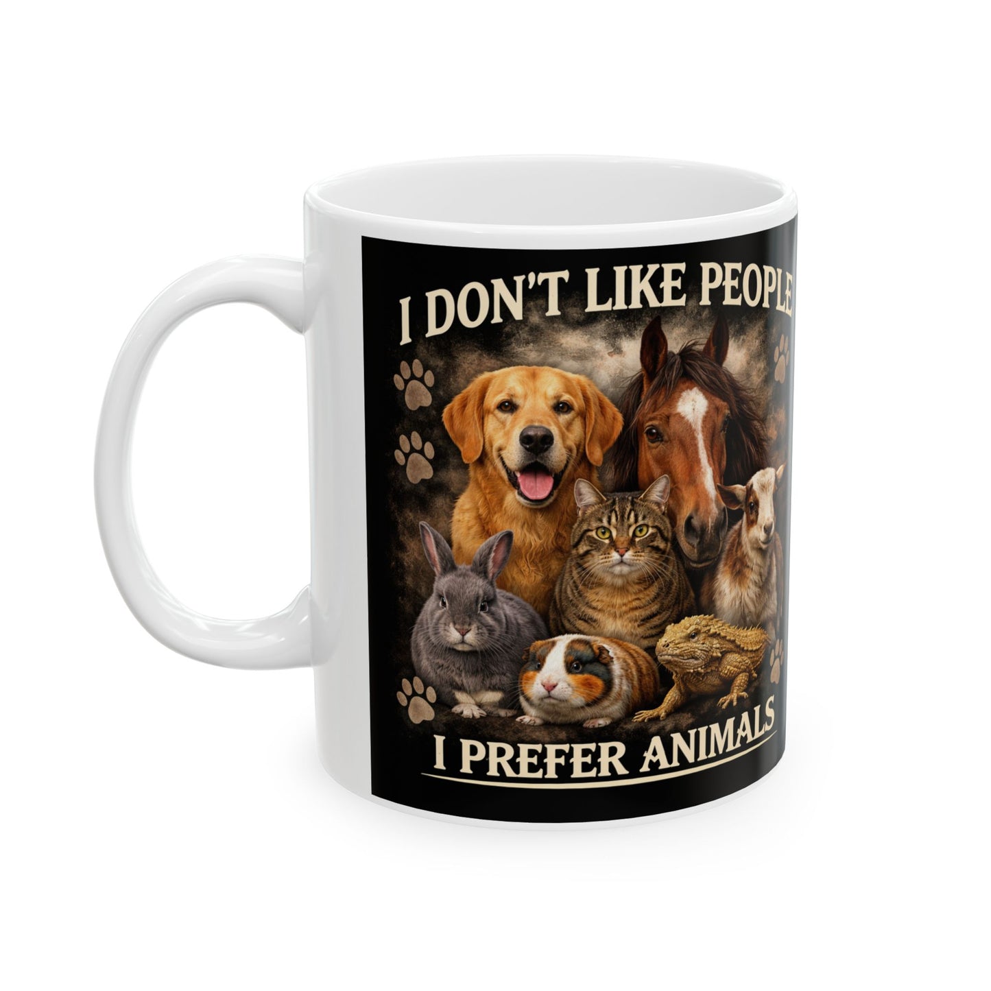 "I Don't Like People, I Prefer Animals" Mug (11oz or 15oz)