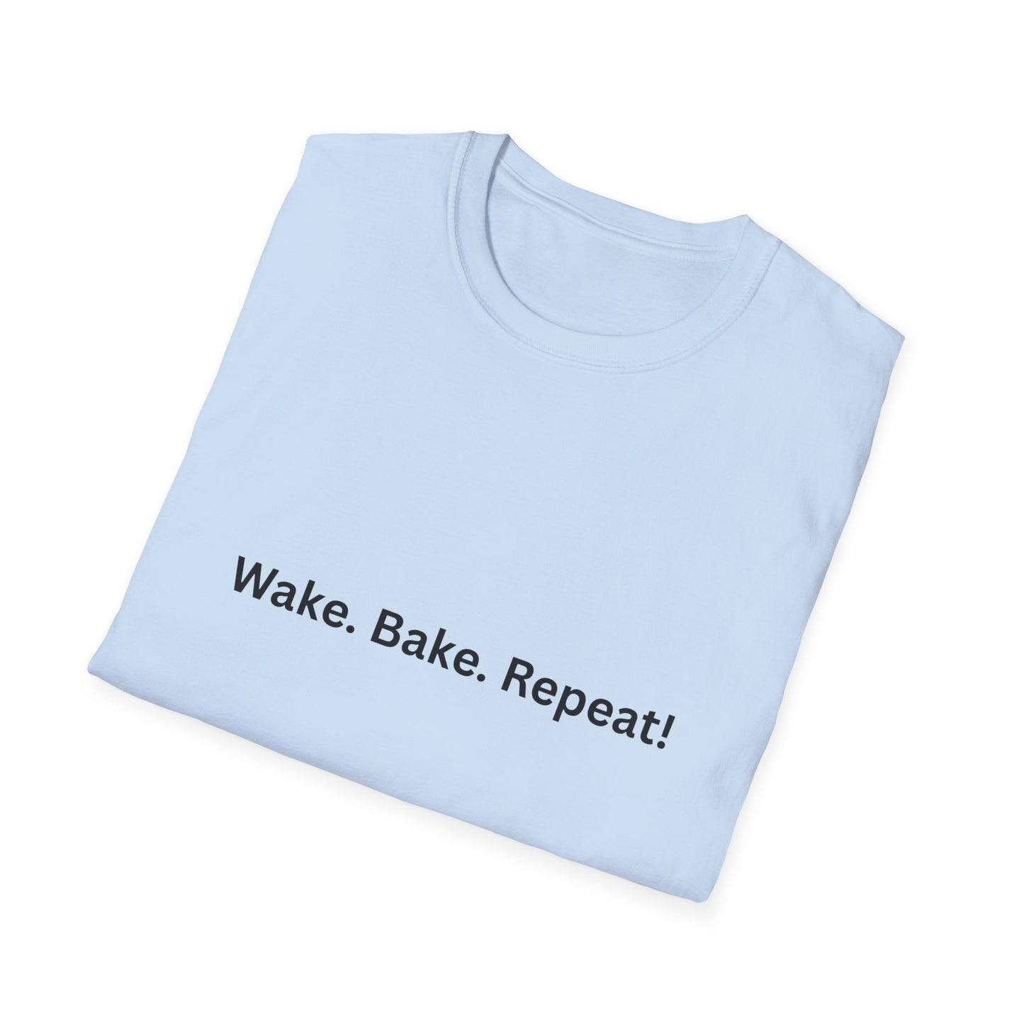 "Wake. Bake. Repeat!" T-Shirt